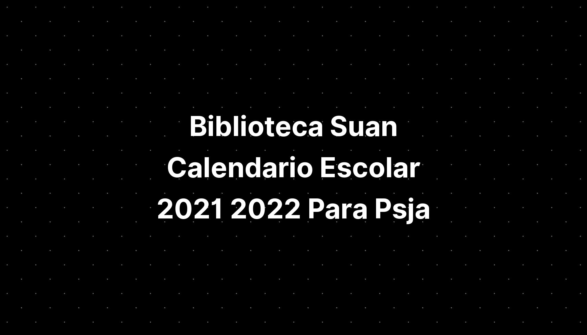 Biblioteca Suan Calendario Escolar Para Psja Imagesee Hot Sex Picture